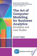 The art of computer modeling for business analytics : paradigms and case studies /