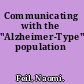Communicating with the "Alzheimer-Type" population