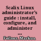 Scalix Linux administrator's guide : install, configure, and administer your Scalix Collaboration Platform email and groupware server /