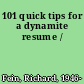 101 quick tips for a dynamite resume /