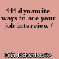 111 dynamite ways to ace your job interview /