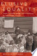 Elusive equality : gender, citizenship, and the limits of democracy in Czechoslovakia, 1918-1950 /