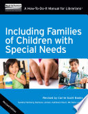 Including families of children with special needs : a how-to-do-it manual for librarians.