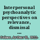 Interpersonal psychoanalytic perspectives on relevance, dismissal and self-definition