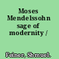 Moses Mendelssohn sage of modernity /