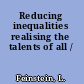Reducing inequalities realising the talents of all /