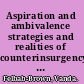 Aspiration and ambivalence strategies and realities of counterinsurgency and state building in Afghanistan /