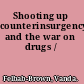 Shooting up counterinsurgency and the war on drugs /