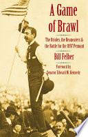 A game of brawl the Orioles, the Beaneaters, and the battle for the 1897 pennant /