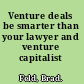 Venture deals be smarter than your lawyer and venture capitalist /