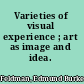 Varieties of visual experience ; art as image and idea.