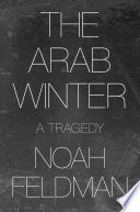 The Arab Winter A Tragedy /