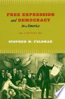 Free expression and democracy in America a history /