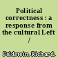 Political correctness : a response from the cultural Left /