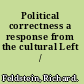 Political correctness a response from the cultural Left /