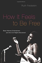 How it feels to be free : black women entertainers and the Civil Rights Movement /