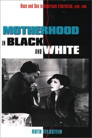 Motherhood in black and white : race and sex in American liberalism, 1930-1965 /