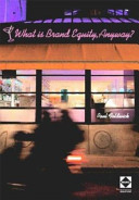 What is brand equity, anyway? : selected papers on brands and advertising /