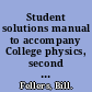 Student solutions manual to accompany College physics, second edition /