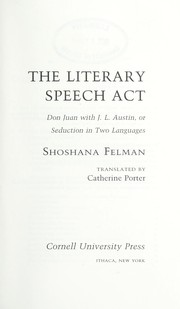 The literary speech act : Don Juan with J.L. Austin, or seduction in two languages /