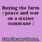 Buying the farm : peace and war on a sixties commune /