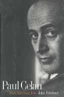 Paul Celan : poet, survivor, Jew /