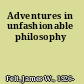 Adventures in unfashionable philosophy