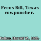 Pecos Bill, Texas cowpuncher.