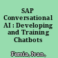 SAP Conversational AI : Developing and Training Chatbots /