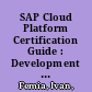 SAP Cloud Platform Certification Guide : Development Associate Exam /