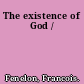 The existence of God /