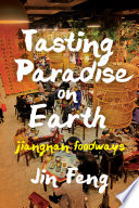 Tasting Paradise on Earth Jiangnan Foodways /