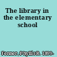 The library in the elementary school