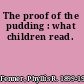 The proof of the pudding : what children read.