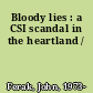 Bloody lies : a CSI scandal in the heartland /