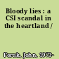Bloody lies : a CSI scandal in the heartland /