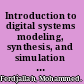 Introduction to digital systems modeling, synthesis, and simulation using VHDL /