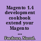 Magento 1.4 development cookbook extend your Magento store to the optimum level by developing modules and widgets /