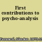 First contributions to psycho-analysis