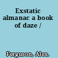 Exstatic almanac a book of daze /