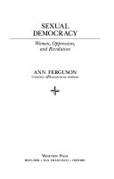 Sexual democracy : women, oppression, and revolution /