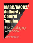 MARC/AACR2/authority control tagging : blitz cataloging workbook /