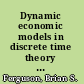 Dynamic economic models in discrete time theory and empirical applications /