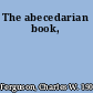 The abecedarian book,