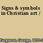 Signs & symbols in Christian art /