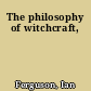 The philosophy of witchcraft,