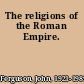 The religions of the Roman Empire.