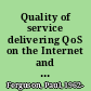 Quality of service delivering QoS on the Internet and in corporate networks /