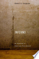 Inferno : an anatomy of American punishment /