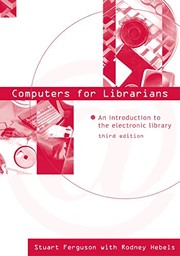 Computers for librarians : an introduction to the electronic library /